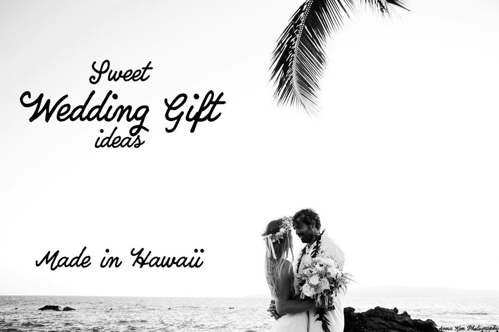 Awesome List of Hawaii Made Wedding Gifts